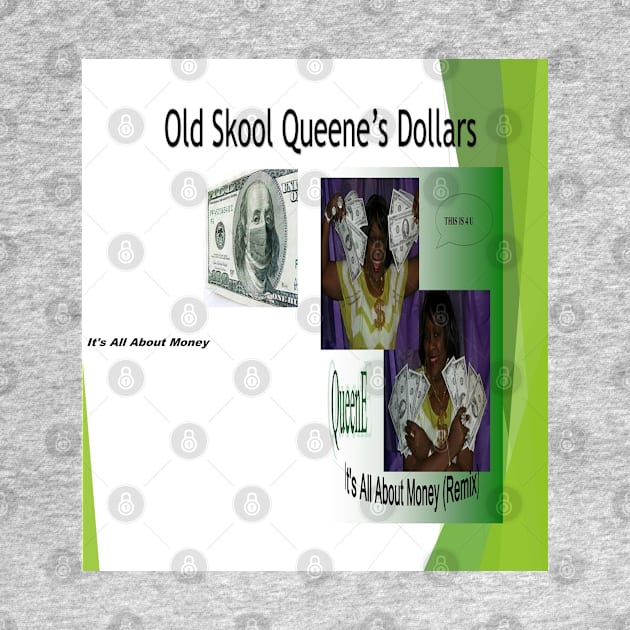 QueenE's Cash Dollars by Old Skool Queene 4 U